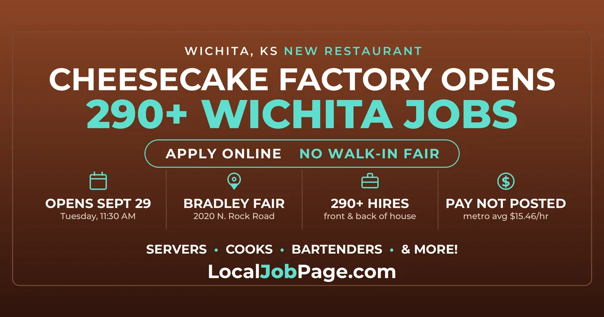 Cheesecake Factory Opens at Bradley Fair Sept. 29: 290+ Wichita Jobs